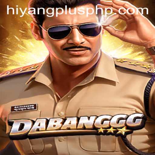 DABANGGG: A Deep Dive into the Thrilling World of Hiyang Plus
